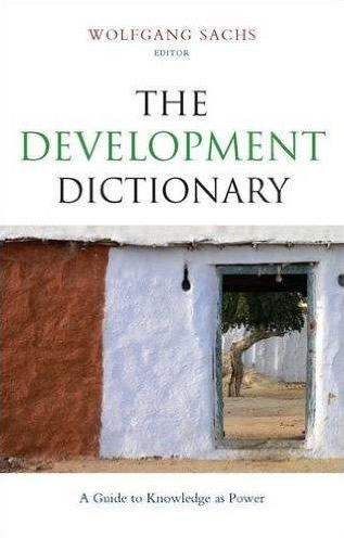 The Development Dictionary: A Guide to Knowledge as Power